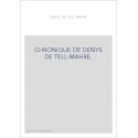 CHRONIQUE DE DENYS DE TELL-MAHRE. QUATRIèME PARTIE (SEULE éDITéE).