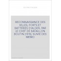 RECONNAISSANCE DES VILLES, FORTS ET BATTERIES D'ALGER, PAR BOUTIN (1808),SUIVIE DE MEMOIRES SUR ALGER PAR LES