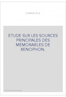 ETUDE SUR LES SOURCES PRINCIPALES DES MEMORABLES DE XENOPHON.