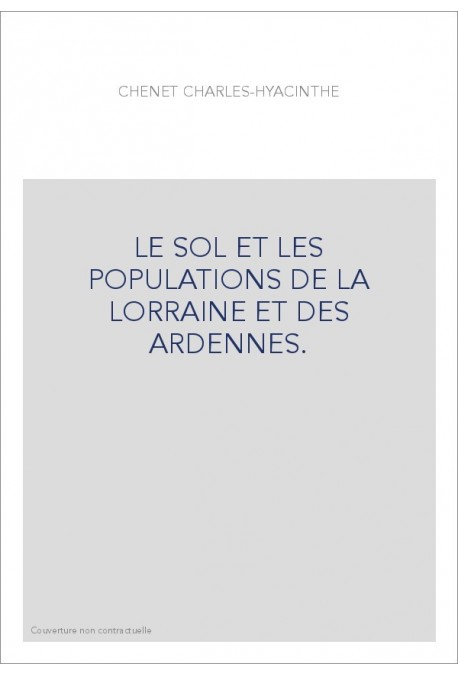 LE SOL ET LES POPULATIONS DE LA LORRAINE ET DES ARDENNES.