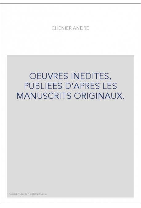 OEUVRES INEDITES, PUBLIEES D'APRES LES MANUSCRITS ORIGINAUX.