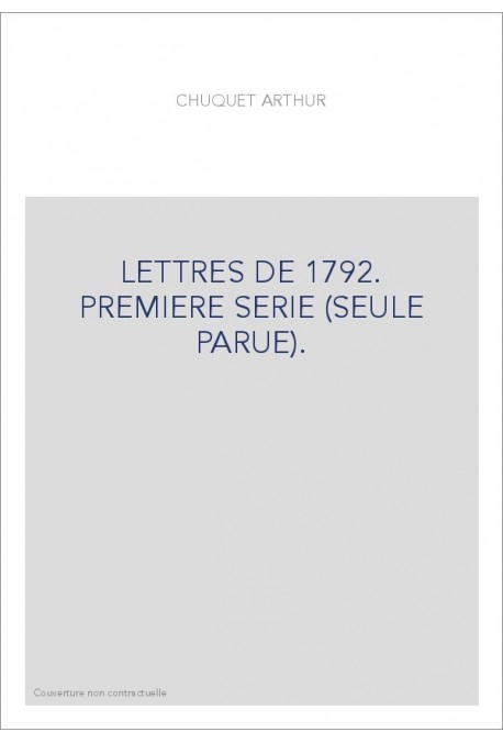 LETTRES DE 1792. PREMIERE SERIE (SEULE PARUE).