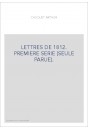 LETTRES DE 1812. PREMIERE SERIE (SEULE PARUE).