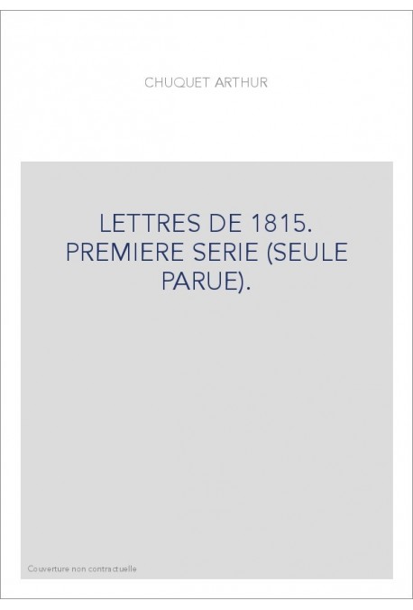 LETTRES DE 1815. PREMIERE SERIE (SEULE PARUE).