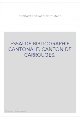 ESSAI DE BIBLIOGRAPHIE CANTONALE: CANTON DE CARROUGES.