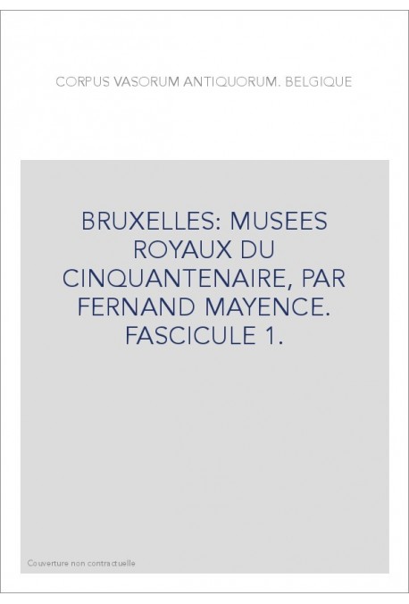 BELGIQUE. BRUXELLES: MUSEES ROYAUX DU CINQUANTENAIRE, PAR FERNAND MAYENCE. FASCICULE 1.