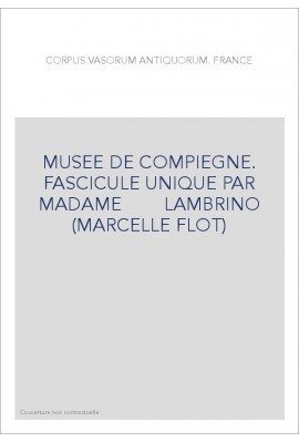 FRANCE. MUSEE DE COMPIEGNE. FASCICULE UNIQUE PAR MADAME LAMBRINO (MARCELLE FLOT)