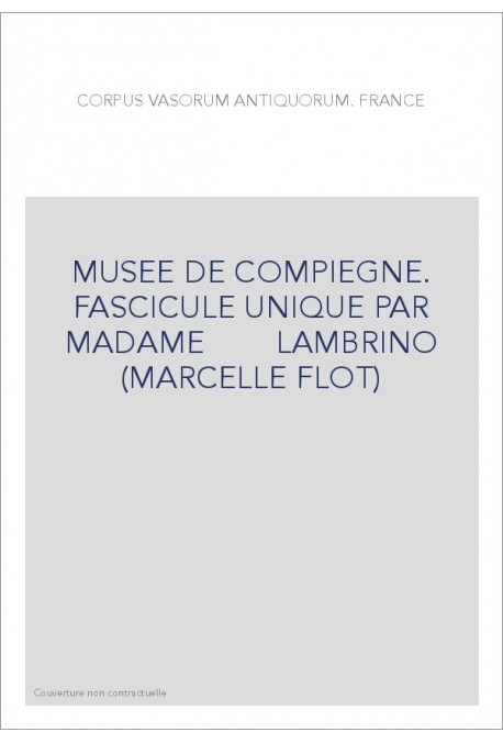 FRANCE. MUSEE DE COMPIEGNE. FASCICULE UNIQUE PAR MADAME LAMBRINO (MARCELLE FLOT)