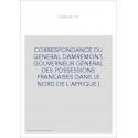 CORRESPONDANCE DU GENERAL DAMREMONT, GOUVERNEUR GENERAL DES POSSESSIONS FRANCAISES DANS LE NORD DE L'AFRIQUE