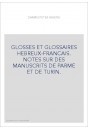 GLOSSES ET GLOSSAIRES HEBREUX-FRANCAIS. NOTES SUR DES MANUSCRITS DE PARME ET DE TURIN.