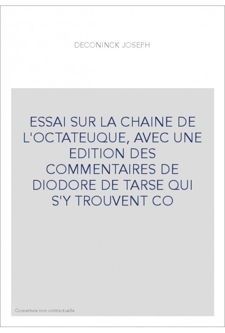 ESSAI SUR LA CHAINE DE L'OCTATEUQUE, AVEC UNE EDITION DES COMMENTAIRES DE DIODORE DE TARSE QUI S'Y TROUVENT