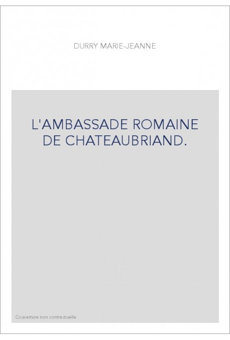 L'AMBASSADE ROMAINE DE CHATEAUBRIAND.