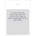 LA PROPOSITION INFINITIVE SIMPLE ET SUBJECTIVE DANS LA PROSE FRANCAISE DEPUIS MALHERBE.