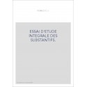 ESSAI D'ETUDE INTEGRALE DES SUBSTANTIFS.