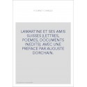 LAMARTINE ET SES AMIS SUISSES (LETTRES, POEMES, DOCUMENTS INEDITS).