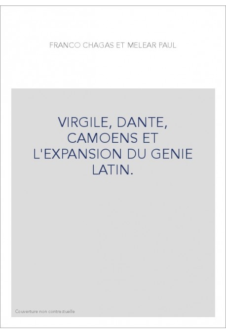 VIRGILE, DANTE, CAMOENS ET L'EXPANSION DU GENIE LATIN.