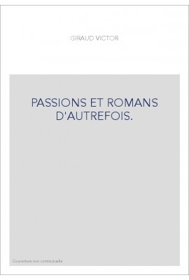 PASSIONS ET ROMANS D'AUTREFOIS.