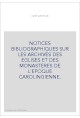 NOTICES BIBLIOGRAPHIQUES SUR LES ARCHIVES DES EGLISES ET DES MONASTERES DE L'EPOQUE CAROLINGIENNE.