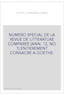 GOETHE JOHANN-WOLFGANG. NUMERO SPECIAL ENTIEREMENT CONSACRE A GOETHE