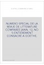 GOETHE JOHANN-WOLFGANG. NUMERO SPECIAL ENTIEREMENT CONSACRE A GOETHE