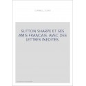 SUTTON SHARPE ET SES AMIS FRANCAIS. AVEC DES LETTRES INEDITES.