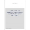 CATALOGUE DES MANUSCRITS ALLEMANDS DE LA BIBLIOTHEQUE NATIONALE.