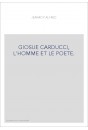 GLOSUE CARDUCCI, L'HOMME ET LE POETE.