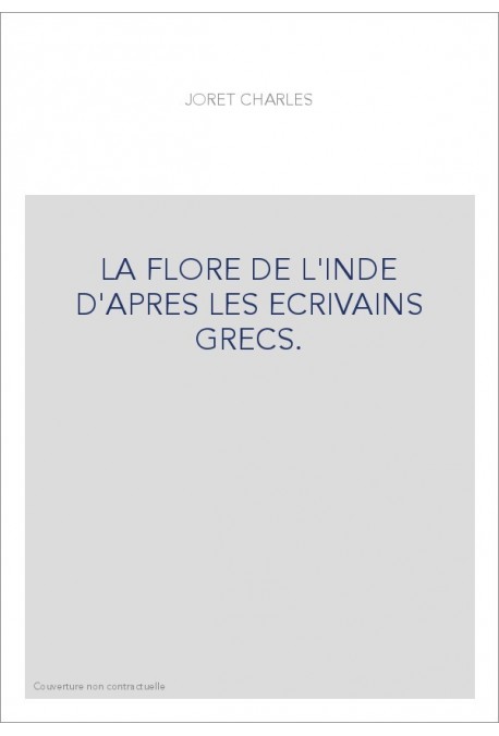 LA FLORE DE L'INDE D'APRES LES ECRIVAINS GRECS.