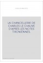 LA CHANCELLERIE DE CHARLES LE CHAUVE D'APRES LES NOTES TIRONIENNES.