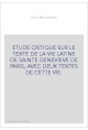 ETUDE CRITIQUE SUR LE TEXTE DE LA VIE LATINE DE SAINTE GENEVIEVE DE PARIS, AVEC DEUX TEXTES DE CETTE VIE.