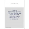 ESSAI DE DECHIFFREMENT DE L'ECRITURE ASSYRIENNE, POUR SERVIR A L'EXPLICATION DU MONUMENT DE KHORSABAD.