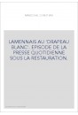 LA MENNAIS AU "DRAPEAU BLANC". EPISODE DE LA PRESSE QUOTIDIENNE SOUS LA RESTAURATION.