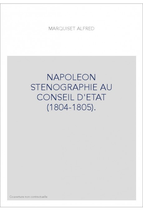 NAPOLEON STENOGRAPHIE AU CONSEIL D'ETAT (1804-1805). TRANSCRIPTION DES 24 FEUILLES MANUSCRITES PORTANT POUR