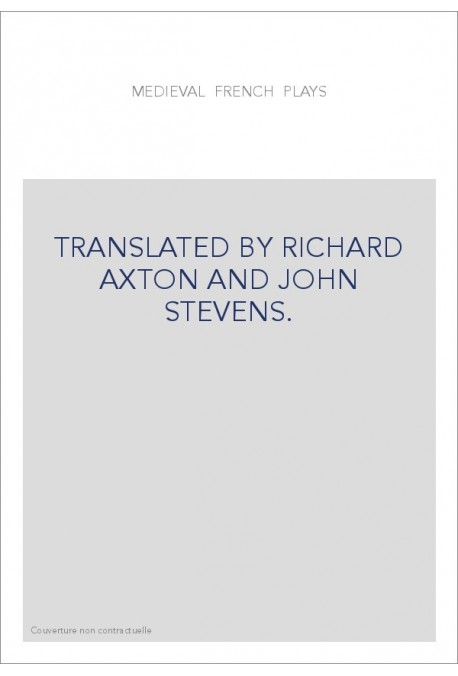 MEDIEVAL FRENCH PLAYS TRANSLATED BY RICHARD AXTON AND JOHN STEVENS.