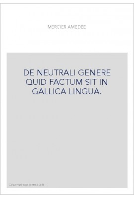 DE NEUTRALI GENERE QUID FACTUM SIT IN GALLICA LINGUA.