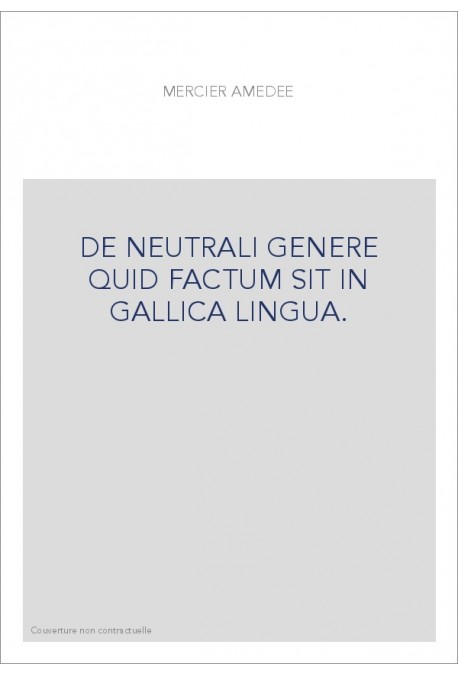 DE NEUTRALI GENERE QUID FACTUM SIT IN GALLICA LINGUA.