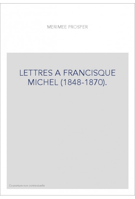 LETTRES A FRANCISQUE MICHEL (1848-1870).