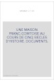 UNE MAISON FRANC-COMTOISE AU COURS DE CINQ SIECLES D'HISTOIRE. DOCUMENTS.