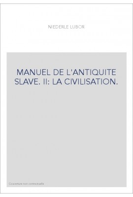 MANUEL DE L'ANTIQUITE SLAVE. TOME II SEUL : LA CIVILISATION.