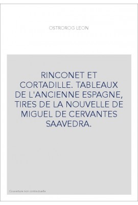 RINCONET ET CORTADILLE. TABLEAUX DE L'ANCIENNE ESPAGNE, TIRES DE LA NOUVELLE DE MIGUEL DE CERVANTES SAAVEDRA.