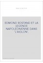 EDMOND ROSTAND ET LA LEGENDE NAPOLEONIENNE DANS "L'AIGLON".