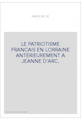 LE PATRIOTISME FRANCAIS EN LORRAINE ANTERIEUREMENT A JEANNE D'ARC.