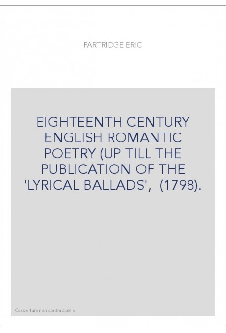 EIGHTEENTH CENTURY ENGLISH ROMANTIC POETRY (UP TILL THE PUBLICATION OF THE 'LYRICAL BALLADS', (1798).