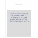 EIGHTEENTH CENTURY ENGLISH ROMANTIC POETRY (UP TILL THE PUBLICATION OF THE 'LYRICAL BALLADS', (1798).