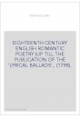 EIGHTEENTH CENTURY ENGLISH ROMANTIC POETRY (UP TILL THE PUBLICATION OF THE 'LYRICAL BALLADS', (1798).