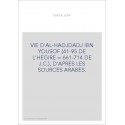 VIE D'AL-HADJDADJ IBN YOUSOF (41-95 DE L'HEGIRE 661-714 DE J.C.), D'APRES LES SOURCES ARABES.