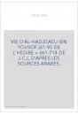 VIE D'AL-HADJDADJ IBN YOUSOF (41-95 DE L'HEGIRE 661-714 DE J.C.), D'APRES LES SOURCES ARABES.