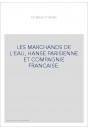 LES MARCHANDS DE L'EAU, HANSE PARISIENNE ET COMPAGNIE FRANCAISE.