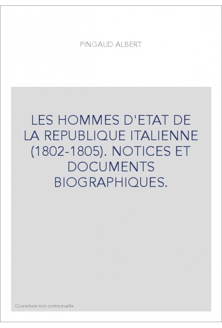 LES HOMMES D'ETAT DE LA REPUBLIQUE ITALIENNE (1802-1805). DERNIER EXEMPLAIRE !