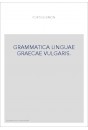 GRAMMATICA LINGUAE GRAECAE VULGARIS. REPRODUCTION DE L'EDITION DE 1638, SUIVIE D'UN COMMENTAIRE